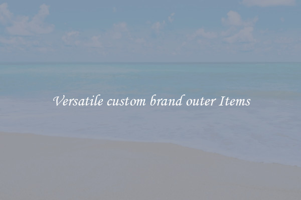 Versatile custom brand outer Items