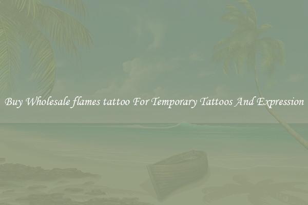 Buy Wholesale flames tattoo For Temporary Tattoos And Expression
