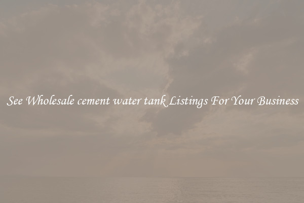 See Wholesale cement water tank Listings For Your Business