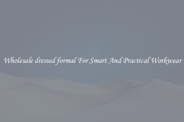 Wholesale dressed formal For Smart And Practical Workwear