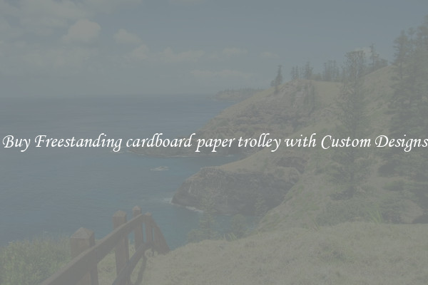 Buy Freestanding cardboard paper trolley with Custom Designs
