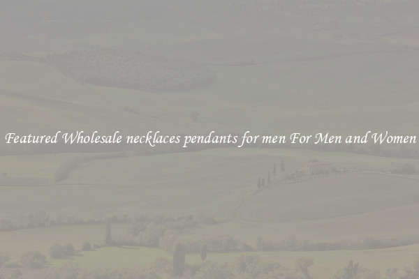 Featured Wholesale necklaces pendants for men For Men and Women