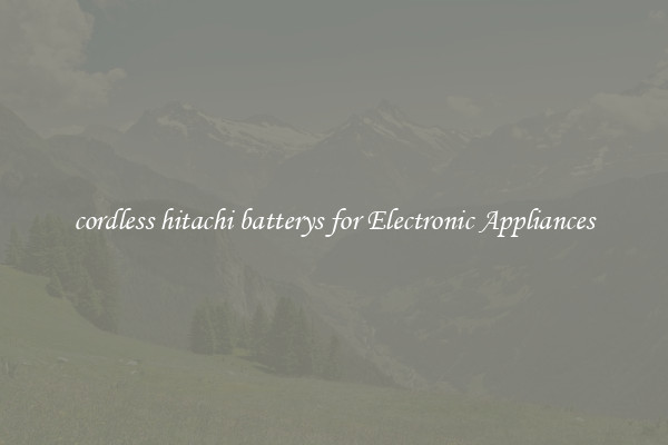 cordless hitachi batterys for Electronic Appliances