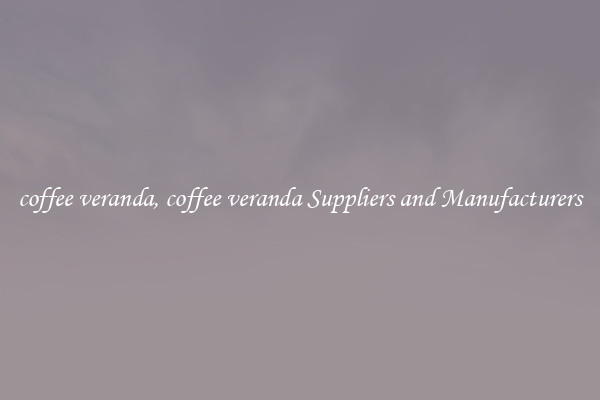coffee veranda, coffee veranda Suppliers and Manufacturers