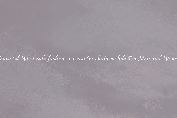Featured Wholesale fashion accessories chain mobile For Men and Women