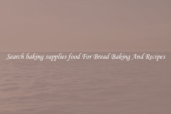Search baking supplies food For Bread Baking And Recipes