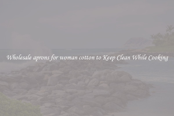 Wholesale aprons for woman cotton to Keep Clean While Cooking