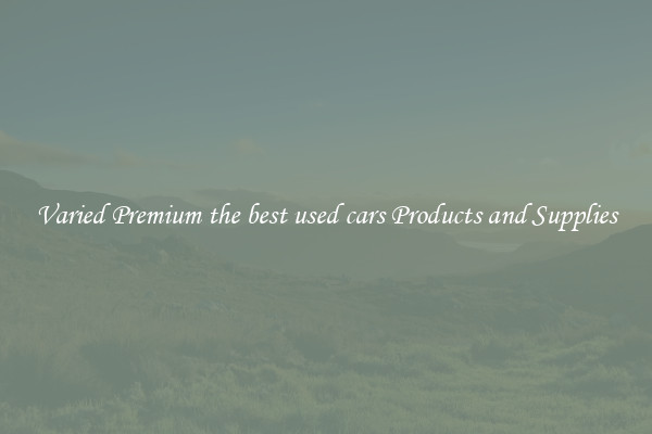 Varied Premium the best used cars Products and Supplies