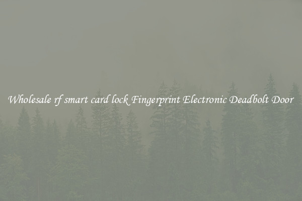Wholesale rf smart card lock Fingerprint Electronic Deadbolt Door 