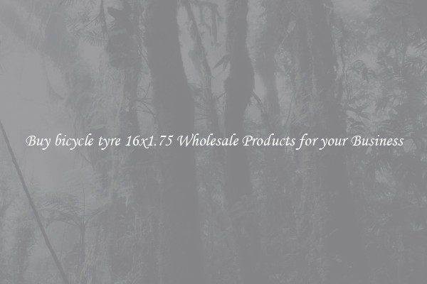 Buy bicycle tyre 16x1.75 Wholesale Products for your Business