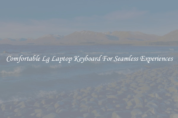 Comfortable Lg Laptop Keyboard For Seamless Experiences