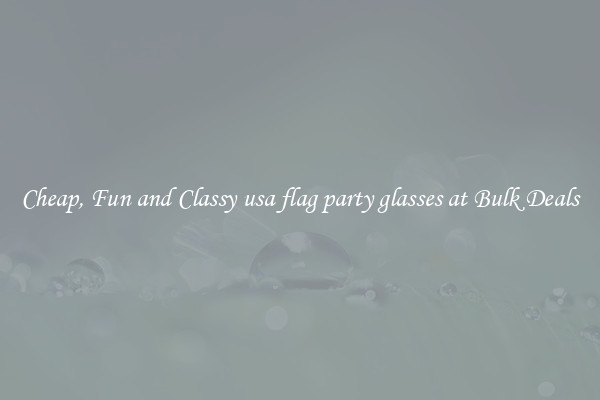 Cheap, Fun and Classy usa flag party glasses at Bulk Deals
