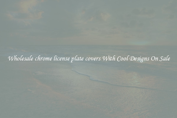 Wholesale chrome license plate covers With Cool Designs On Sale