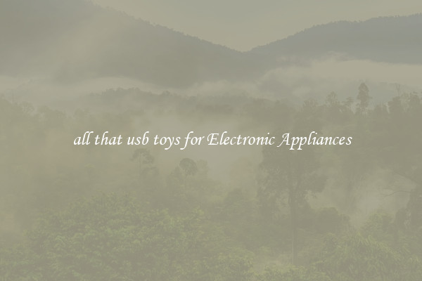 all that usb toys for Electronic Appliances