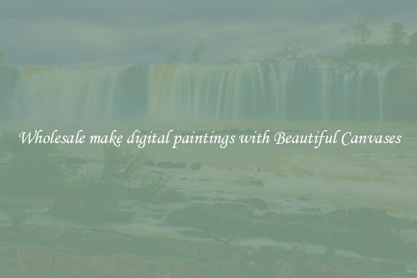 Wholesale make digital paintings with Beautiful Canvases