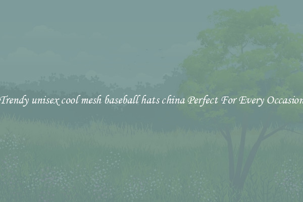 Trendy unisex cool mesh baseball hats china Perfect For Every Occasion