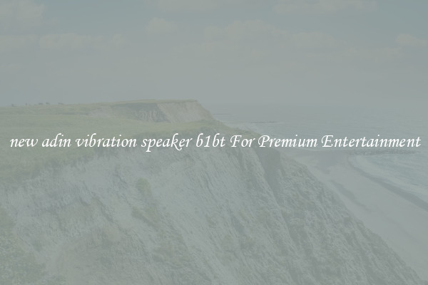 new adin vibration speaker b1bt For Premium Entertainment