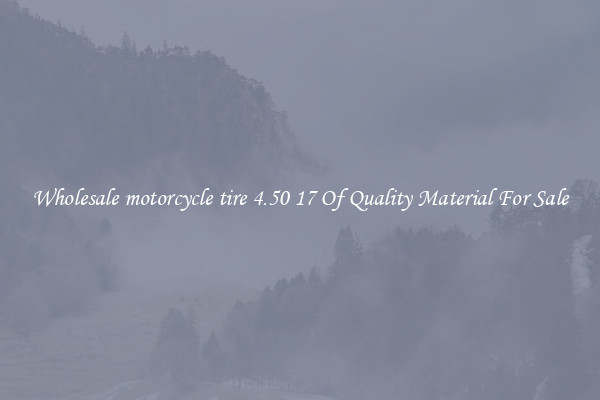 Wholesale motorcycle tire 4.50 17 Of Quality Material For Sale