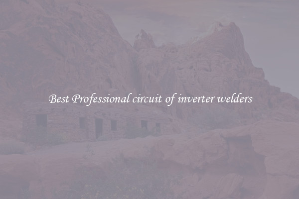 Best Professional circuit of inverter welders