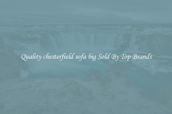 Quality chesterfield sofa big Sold By Top Brands