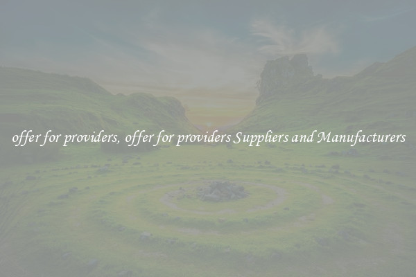 offer for providers, offer for providers Suppliers and Manufacturers