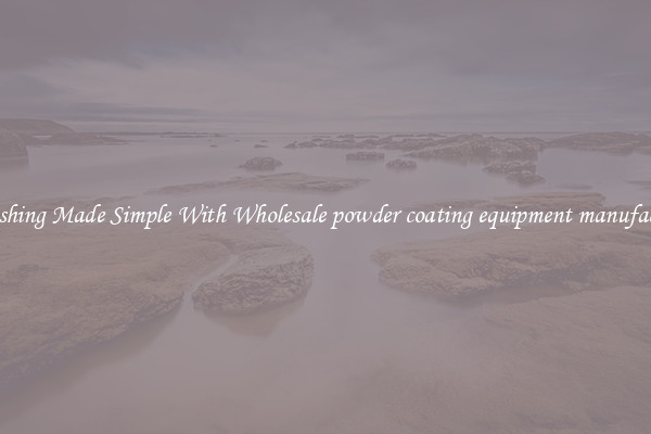 Finishing Made Simple With Wholesale powder coating equipment manufacture